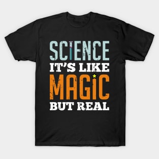 Science it's like Magic but real T-Shirt